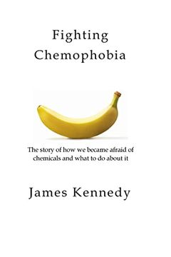 portada Fighting Chemophobia: A Survival Guide Against Marketers who Capitalise on our Innate Fear of Chemicals for Financial and Political Gain (en Inglés)