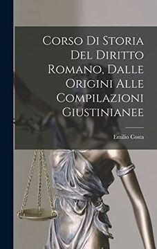 portada Corso di Storia del Diritto Romano, Dalle Origini Alle Compilazioni Giustinianee (in Italian)