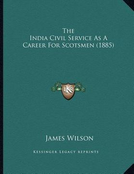 portada the india civil service as a career for scotsmen (1885) (en Inglés)