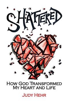 portada Shattered: How God Transformed My Heart and Life (en Inglés)