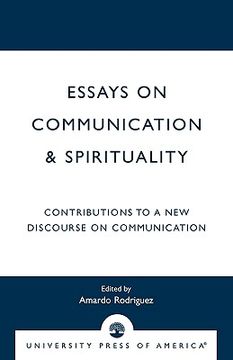 portada essays on communication & spirituality: contributions to a new discourse on communication (en Inglés)