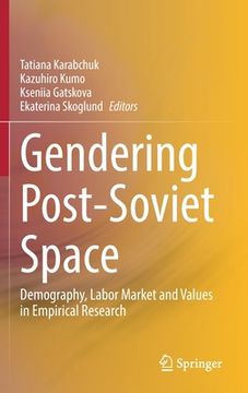 portada Gendering Post-Soviet Space: Demography, Labor Market and Values in Empirical Research (in English)