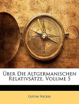 portada Uber Die Altgermanischen Relativsatze, Volume 5 (in German)