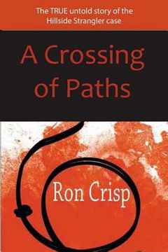 portada A Crossing of Paths: The True Untold Story of the Hillside Strangler Case (en Inglés)