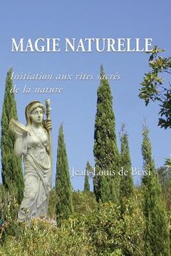 portada Magie Naturelle: Initiation Aux Rites Sacr (en Francés)