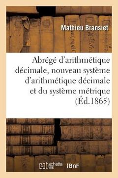 portada Abrégé d'Arithmétique Décimale, Ou Nouveau Système d'Arithmétique Décimale Et Du Système Métrique