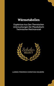 portada Wärmetabellen: Ergebnisse Aus Den Thermischen Untersuchungen Der Physikalisch-Technischen Reichsanstalt (in German)