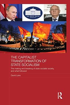 portada The Capitalist Transformation of State Socialism: The Making and Breaking of State Socialist Society, and What Followed (en Inglés)