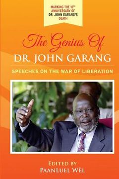 portada The Genius of Dr. John Garang: Speeches on the War of Liberation (en Inglés)