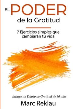 portada El Poder de la Gratitud: 7 Ejercicios Simples que van a Cambiar tu Vida a Mejor - Incluye un Diario de Gratitud de 90 Días