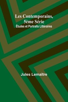 portada Les Contemporains, 5ème Série; Études et Portraits Littéraires, (en Francés)