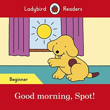 portada Good Morning, Spot! – Ladybird Readers Beginner Level (in English)