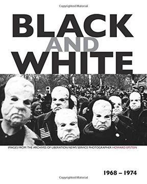 portada Black and White: Images from the Archives of Liberation News Service Photographer Howard Epstein, 1968-1974 (en Inglés)