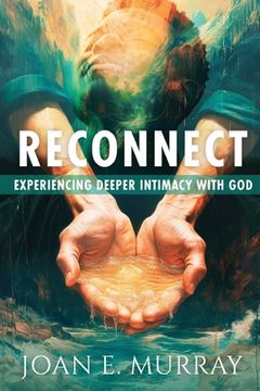 portada Reconnect: Experiencing Deeper Intimacy With God (in English)