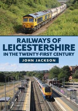portada Railways of Leicestershire in the Twenty-First Century (en Inglés)
