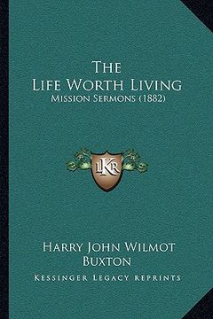 portada the life worth living: mission sermons (1882)