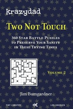 portada Krazydad Two Not Touch Volume 2: 360 Star Battle Puzzles to Preserve Your Sanity in These Trying Times (en Inglés)