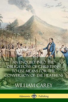 portada An Enquiry Into the Obligations of Christians to use Means for the Conversion of the Heathens 