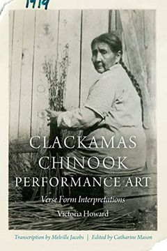 portada Clackamas Chinook Performance Art: Verse Form Interpretations (Studies in the Anthropology of North American Indians) (in English)