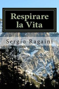 portada Respirare la Vita: Il profondo respiro dell'Arte e della Poesia rivela Universi di bellezza e di armonia (en Italiano)