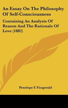 portada an essay on the philosophy of self-consciousness: containing an analysis of reason and the rationale of love (1882)