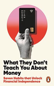 portada What They Don't Teach you About Money: Seven Habits That Unlock Financial Independence (en Inglés)