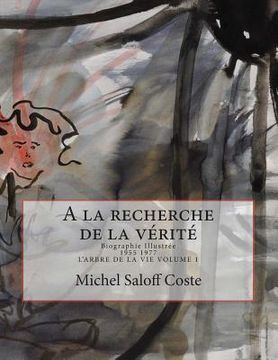 portada A la recherche de la vérité: Biographie illustrée (en Francés)