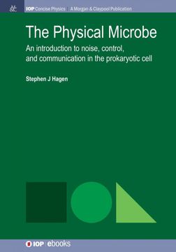 portada The Physical Microbe: An Introduction to Noise, Control, and Communication in the Prokaryotic Cell (Iop Concise Physics) (en Inglés)