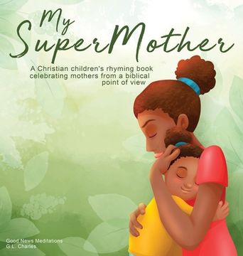 portada My Supermother: A Christian children's rhyming book celebrating mothers from a biblical point of view 