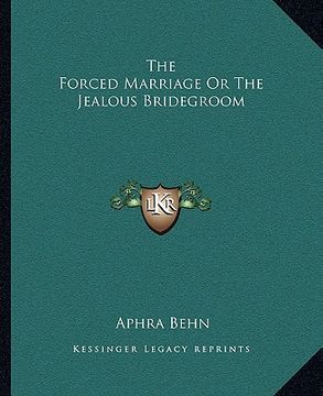 portada the forced marriage or the jealous bridegroom (en Inglés)