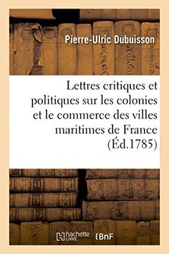 portada Lettres critiques et politiques sur les colonies et le commerce des villes maritimes de France (Sciences sociales)