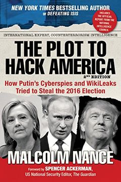 portada The Plot to Hack America: How Putin’s Cyberspies and WikiLeaks Tried to Steal the 2016 Election