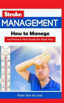 portada Heat Stroke Management: How to Manage and Prevent Heat Stroke the Right Way (en Inglés)