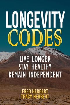 portada Longevity Codes: Live Longer, Stay Healthy, Remain Independent (en Inglés)