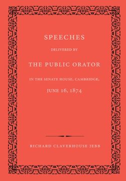 portada Speeches Delivered by the Public Orator in the Senate House, Cambridge, June 16, 1874 (en Inglés)