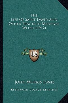 portada the life of saint david and other tracts in medieval welsh (1912) (in English)
