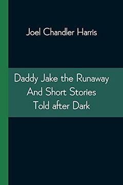 portada Daddy Jake the Runaway and Short Stories Told After Dark (en Inglés)