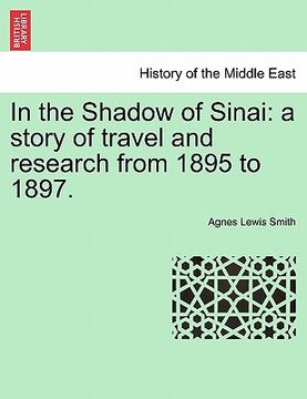 portada in the shadow of sinai: a story of travel and research from 1895 to 1897.
