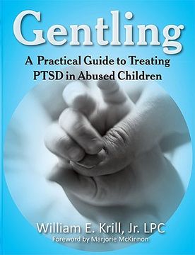 portada gentling: a practical guide to treating ptsd in abused children (en Inglés)