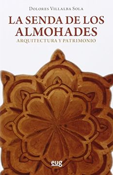 portada La Senda de los Almohades: Arquitectura y Patrimonio (in Spanish)