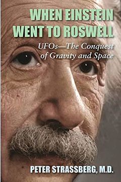 portada When Einstein Went To Roswell: UFOs-The Conquest of Gravity and Space (in English)