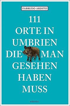portada 111 Orte in Umbrien, die man Gesehen Haben Muss: Reiseführer (en Alemán)