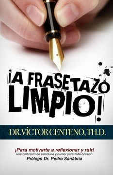 portada A Frasetazo Limpio: Una Coleccion de Sabiduria y Humor (in Spanish)