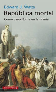portada República mortal: Cómo cayó Roma en la tiranía