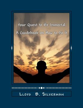 portada Your Quest to Be Immortal: A Guid on How to Do It