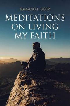 portada Meditations on Living My Faith (en Inglés)