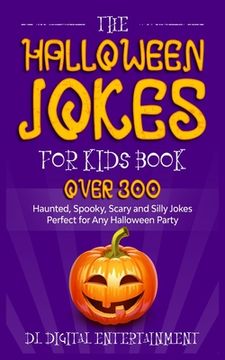 portada The Halloween Jokes for Kids Book: Over 300 Haunted, Spooky, Scary and Silly Jokes Perfect for Any Halloween Party