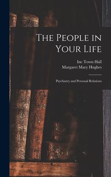 portada The People in Your Life; Psychiatry and Personal Relations (en Inglés)