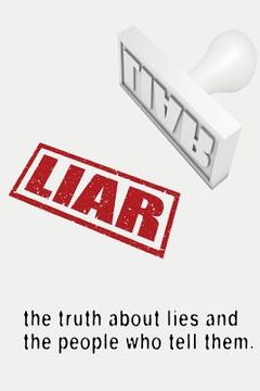 portada Liar: The Truth About Lies and the People Who Tell Them (in English)