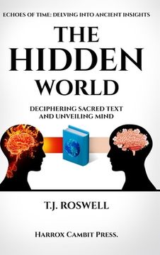 portada The Hidden World: Deciphering Sacred Text and Unveiling Mind (en Inglés)